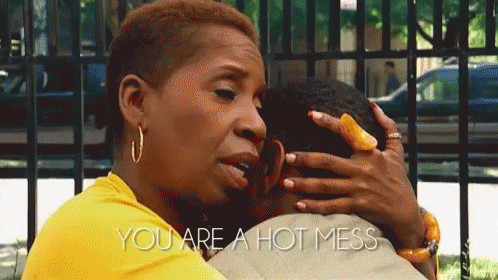 Hot Mess GIF - You Are A Hot Mess Hot Mess Called Out GIFs