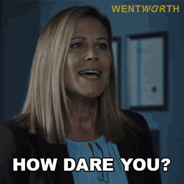 How Dare You Wentworth GIF - How Dare You Wentworth How Could You GIFs