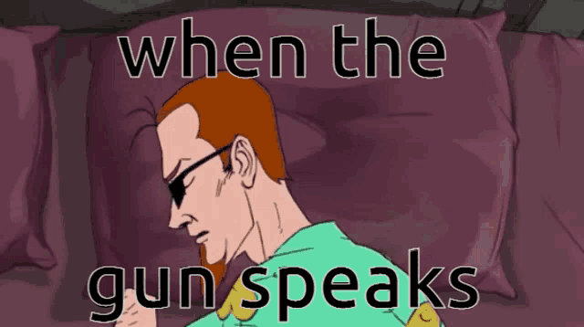 a cartoon of a man screaming with the words when the gun speaks below him
