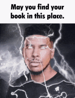 a picture of a man with lightning coming out of his eyes and the words " may you find your book in this place "