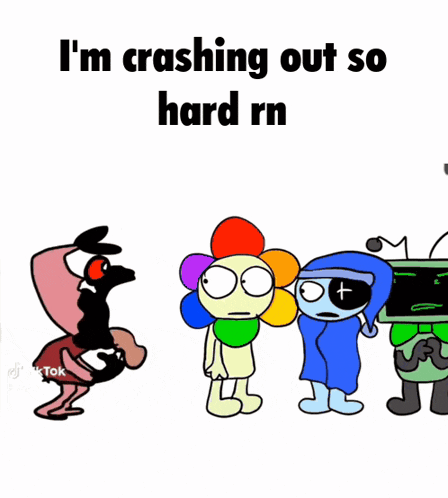 a group of cartoon characters standing next to each other with the words i 'm crashing out so hard rn