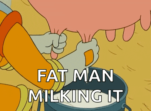 a fat man milking a cow with the words fat man milking it
