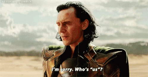 Loki Im Sorry Whos Us GIF - Loki Im Sorry Whos Us Us GIFs
