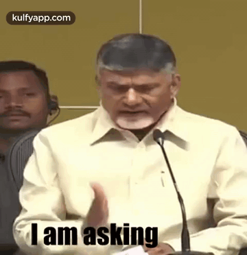 I Am Asking.Gif GIF - I Am Asking Chandrababu Naidu Asking GIFs
