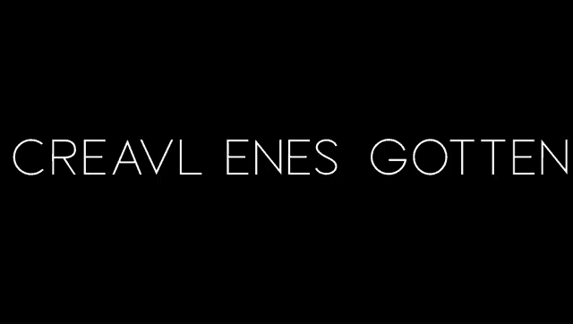 a black background with the words creavl enes gotten in white letters .