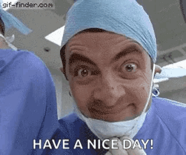 mr bean is wearing a surgical mask and gloves and says have a nice day
