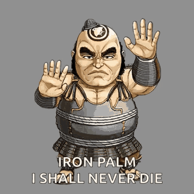 a cartoon of a samurai with the words iron palm i shall never die written on it .