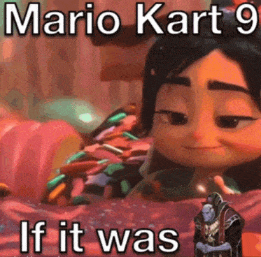 a picture of a cartoon character with the words " mario kart 9 if it was "