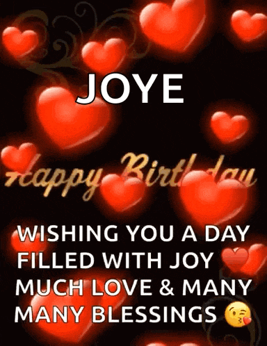 joye happy birthday wishing you a day filled with joy much love and many many blessings