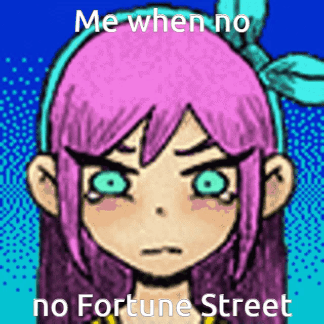 a cartoon of a girl with pink hair and green eyes with the words me when no no fortune street