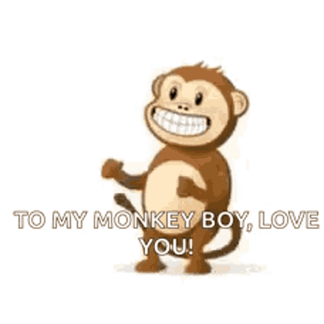 a cartoon monkey is smiling and says `` to my monkey boy , love you ! ''