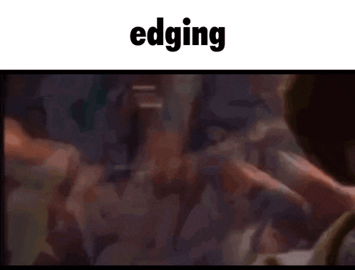 a close up of a man 's face with the words " edging " above him