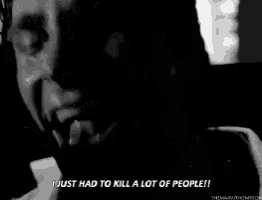 a black and white photo of a man screaming that he just had to kill a lot of people .