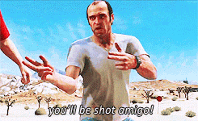 a man in a video game says " you 'll be shot amigo ! "