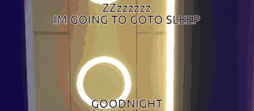 a sign that says i 'm going to go to sleep goodnight