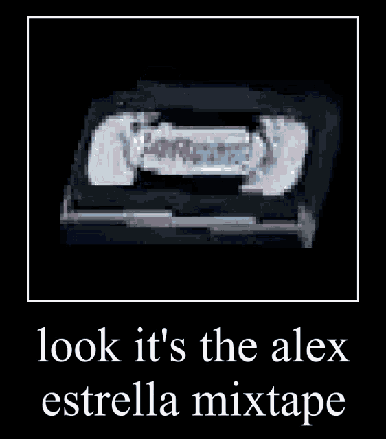 a picture of a cassette tape that says " look it 's the alex estrella mixtape " on it