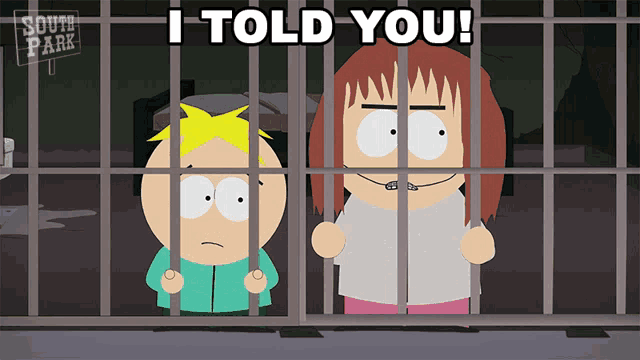 two south park characters behind bars with the words i told you