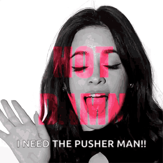 a black and white photo of a woman with the words " i need the pusher man " written on it