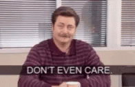 Dont Care Ron Swanson GIF - Dont Care Ron Swanson Idc GIFs