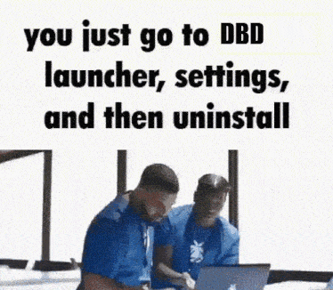two men are sitting in front of laptops with the words `` you just go to dbd launcher settings and then uninstall '' .