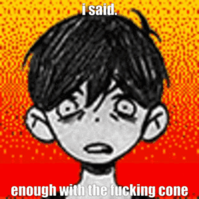 a black and white drawing of a boy with the words i said enough with the fucking cone on the bottom