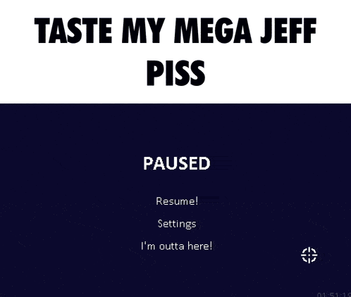 a screenshot of a video game with the words taste my mega jeff piss