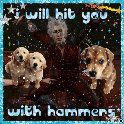 a picture of a man and two puppies with the words " i will hit you with hammers "