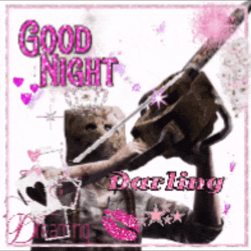 a picture of a man holding a chainsaw with the words good night darling on it