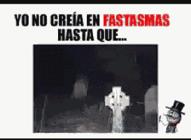 a picture of a cemetery with the words yo no creia en fastasmas hasta que written on it