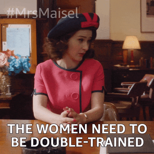 The Women Need To Be Double-trained Miriam Maisel GIF - The Women Need To Be Double-trained Miriam Maisel Rachel Brosnahan GIFs