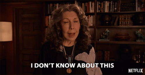 I Dont Know About This Lily Tomlin GIF - I Dont Know About This Lily Tomlin Frankie Bergstein GIFs