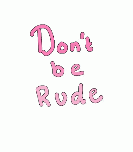 Rude GIF - Rude Dont Be Rude GIFs