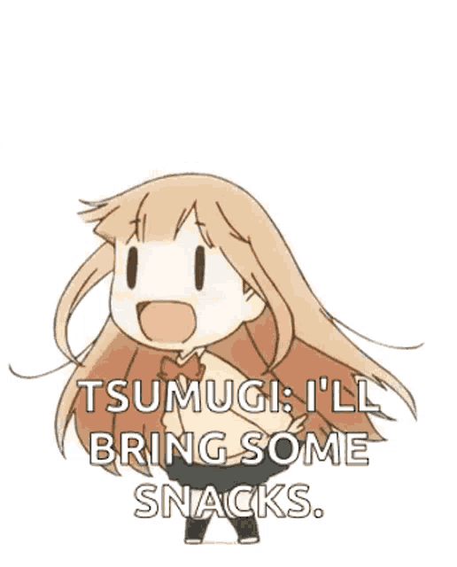 a cartoon of a girl with long hair and the words `` tsumugi , i 'll bring some snacks '' .