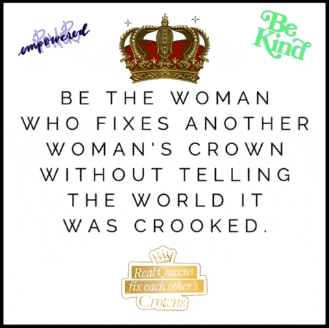 a poster that says be the woman who fixes another womans crown without telling the world it was crooked