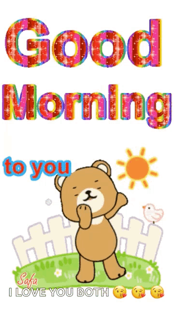 a cartoon teddy bear says good morning to you and i love you both