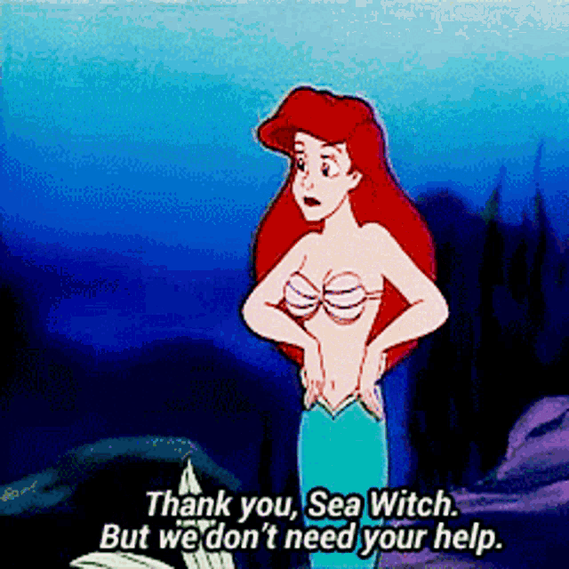 a cartoon of a mermaid says thank you sea witch but we don 't need your help