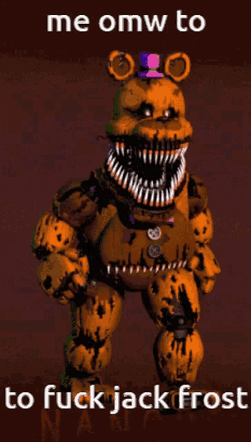 a picture of a teddy bear with the words me omw to to fuck jack frost below it