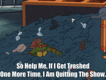 a cartoon of a turtle sitting in a pile of trash with the words so help me if i get trashed one more time