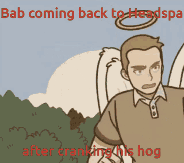 a cartoon of a man with angel wings and the words bab coming back to headspace after cranking his hog