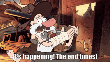 a cartoon character says it 's happening ! the end times !