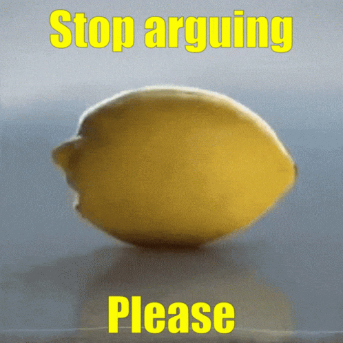 Stop Arguing Lemon Please GIF - Stop Arguing Lemon Please GIFs