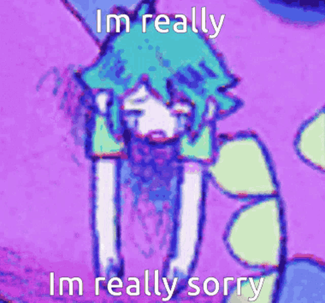 a drawing of a person with the words i 'm really sorry