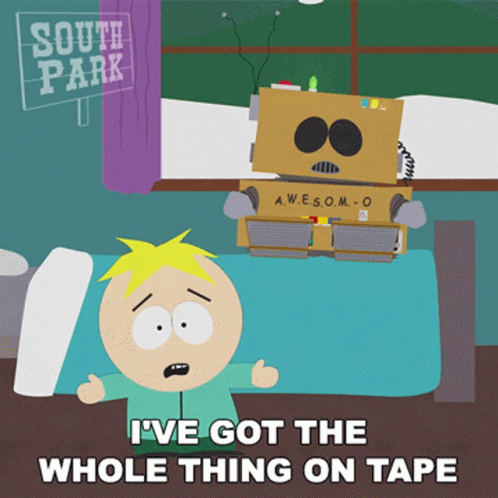 Ive Got The Whole Thing On Tape Butters Stotch GIF - Ive Got The Whole Thing On Tape Butters Stotch Eric Cartman GIFs