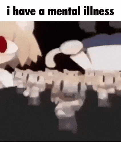 a cartoon of two people standing next to each other with the words `` i have a mental illness '' written above them .