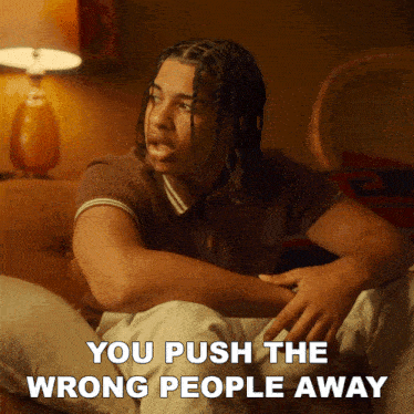 You Push The Wrong People Away Breez Kennedy GIF - You Push The Wrong People Away Breez Kennedy At Your Worst Song GIFs