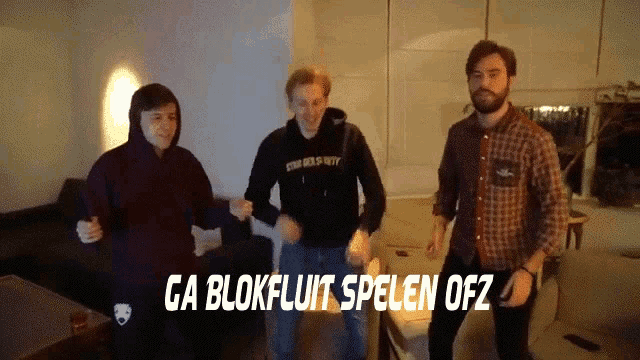 three men are dancing in a room with the words ga blokfluit spelen ofz written on the bottom