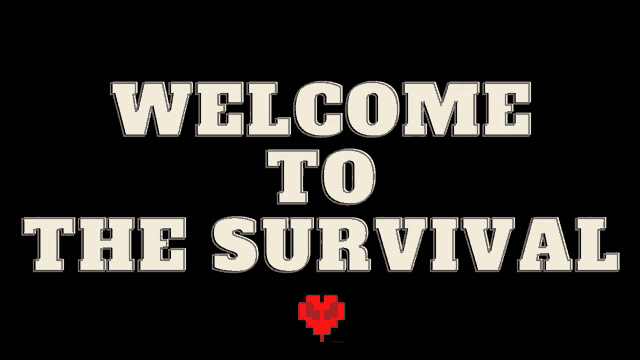 a welcome to the survival sign with a pixel heart