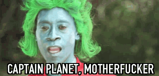 a picture of a man with green hair and the words captain planet motherfucker