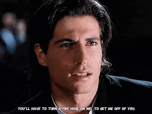 a man in a suit says " you 'll have to turn a fire hose on me "