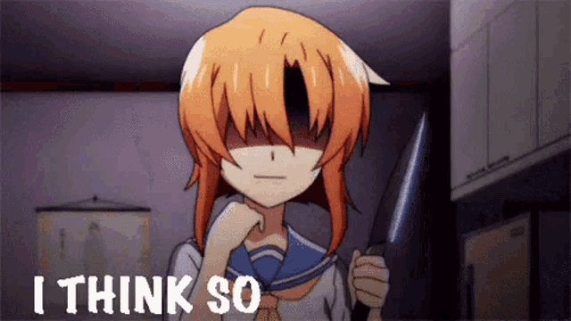 a girl holding a knife with the words i think so written below her